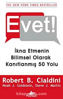 Evet! & İkna Etmenin Bilimsel Olarak Kanıtlanmış 50 Yolu