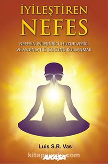 İyileştiren Nefes & Nefesin İyileştirici, Huzur Verici ve Aydınlatıcı Gücünü Kullanmak