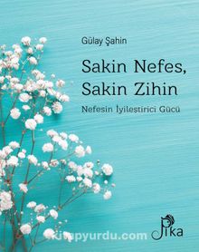 Sakin Nefes, Sakin Zihin & Nefesin İyileştirici Gücü