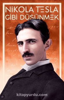 Nikola Tesla Gibi Düşünmek