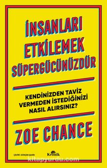 İnsanları Etkilemek Süpergücünüzdür & Kendinizden Taviz Vermeden İstediğinizi Nasıl Alırsınız?