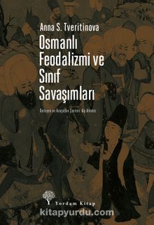 Osmanlı Feodalizmi ve Sınıf Savaşımları