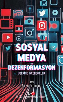 Sosyal Medya ve Dezenformasyon Üzerine İncelemeler