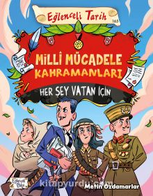 Milli Mücadele Kahramanları & Her Şey Vatan İçin