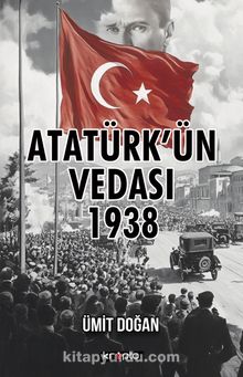 Atatürk’ün Vedası 1938