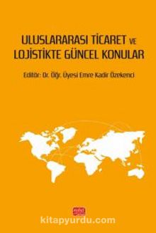 Uluslararası Ticaret ve Lojistikte Güncel Konular