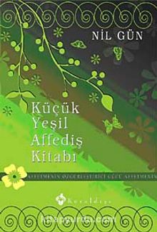 Küçük Yeşil Affediş Kitabı & Affetmenin Özgürleştirici Gücü