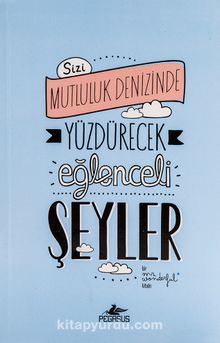 Sizi Mutluluk Denizinde Yüzdürecek Eğlenceli Şeyler