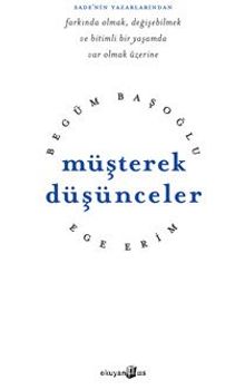 Müşterek Düşünceler /  Farkında Olmak, Değişebilmek ve Bitimli Bir Yaşamda Var Olmak Üzerine