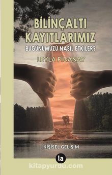 Bilinçaltı Kayıtlarımız / Bugünümüzü Nasıl Etkiler ?