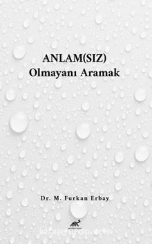 Anlam(sız) Olmayanı Aramak