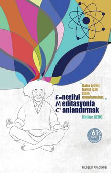 Enerjiyi Meditasyonla Canlandırmak (E=MC²) & Daha İyi Bir Hayat İçin Zihin Uygulamaları