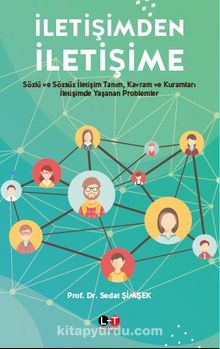 İletişimden İletişime & Sözlü ve Sözsüz İletişim Tanım, Kavram ve Kuramları  İletişimde Yaşanan Problemler