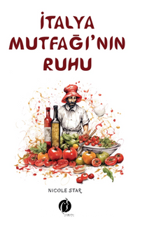 Italya Mutfaği’nın Ruhu