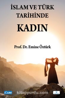 İslam ve Türk Tarihinde Kadın