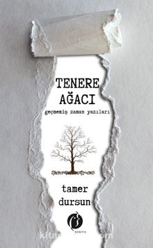 Tenere Ağacı & Geçmemiş Zaman Yazıları