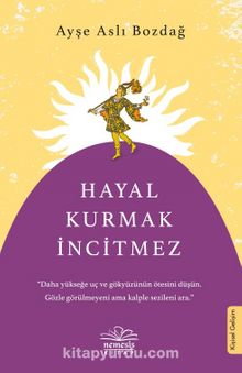 Hayal Kurmak İncitmez