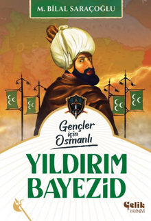 Gençler İçin Osmanlı Yıldırım Bayezid (Harp Tarihi)