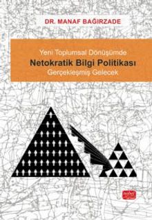 Yeni Toplumsal Dönüşümde Netokratik Bilgi Politikası & Gerçekleşmiş Gelecek