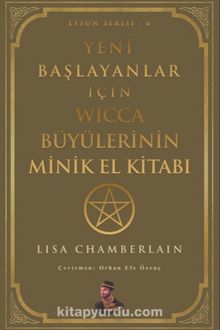 Yeni Başlayanlar için Wicca Büyülerinin Minik El Kitabı