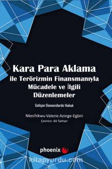 Kara Para Aklama ile  Terörizmin Finansmanıyla  Mücadele ve İlgili Düzenlemeler Gelişen Ekonomilerde Hukuk