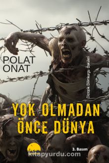 Yok Olmadan Önce Dünya & Distopik Bilimkurgu Öyküleri