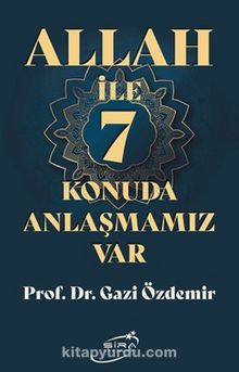 Allah İle 7 Konuda Anlaşmamız Var