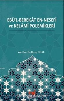 Ebü'l-Berekat en-Nesefî ve Kelamî Polemikleri