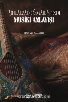 Dellalzade İsmail Efendi’ Nin Musiki Anlayışı