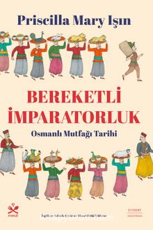 Bereketli İmparatorluk & Osmanlı Mutfağı Tarihi