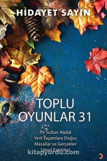 Toplu Oyunlar 31 / Pir Sultan Abdal, Yeni Yaşamlara Doğru, Masallar ve Gerçekler Umut Esintileri