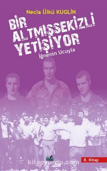 Bir AltmIş Sekizli Yetişiyor & İğnenin Ucuyla