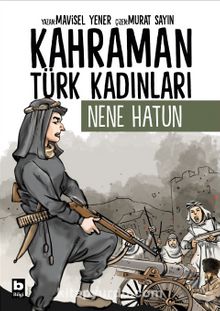 Kahraman Türk Kadınları Nene Hatun