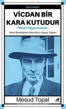 Vicdan Bir Kara Kutudur & Robert Oppenheimer