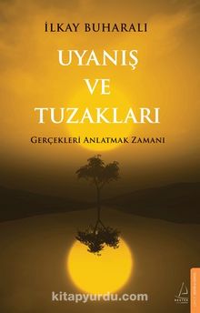 Uyanış ve Tuzakları & Gerçekleri Anlatmak Zamanı