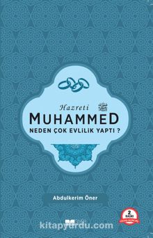 Hazreti Muhammed Neden Çok Evlilik Yaptı?