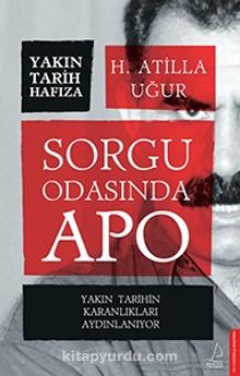 Sorgu Odasında Apo & Yakın Tarihin Karanlıkları Aydınlanıyor