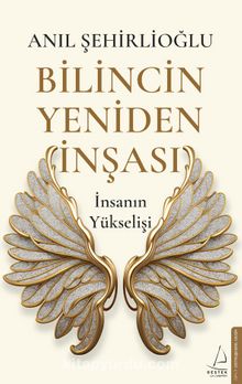 Bilincin Yeniden İnşası & İnsanın Yükselişi