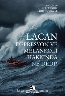 Lacan Depresyon ve Melankoli Hakkında Ne Dedi?