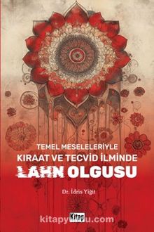 Temel Meseleleriyle Kıraat ve Tecvid İlminde Lahn Olgusu