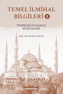 Temel İlmihal Bilgileri 1/ Temizlik ve Namaz Hükümleri