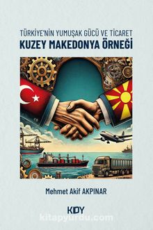 Türkiye'nin Yumuşak Gücü ve Ticaret: Kuzey Makedonya Örneği