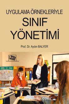 Uygulama Örnekleriyle Sınıf Yönetimi