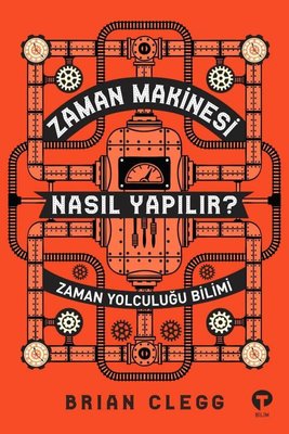 Zaman Makinesi Nasıl Yapılır?-Zaman Yolculuğu Bilimi