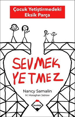 Sevmek Yetmez - Çocuk Yetiştirmedeki Eksik Parça