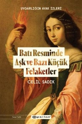 Batı Resminde Aşk ve Bazı Küçük Felaketler - Uygarlığın Ayak İzleri