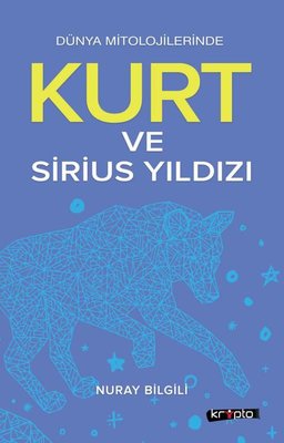 Kurt ve Sirius Yıldızı - Dünya Mitolojilerinde