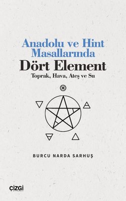 Anadolu ve Hint Masallarında Dört Element - Toprak Hava Ateş ve Su