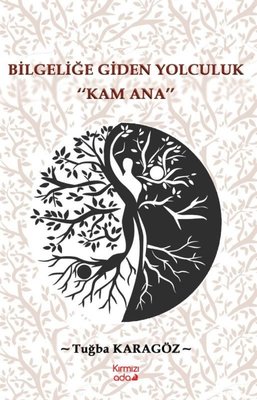 Bilgeliğe Giden Yolculuk - Kam Ana