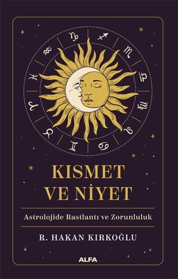 Kısmet ve Niyet - Astrolojide Rastlantı ve Zorunluluk